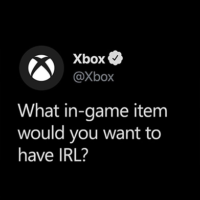 Screenshot of an XBOX Instagram post that says “What in-game item would you want to have IRL?”
